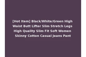 [Hot Item] Black/White/Green High Waist Butt Lifter Slim Stretch Legs High Quality Slim Fit Soft Women Skinny Cotton Casual Jeans Pant