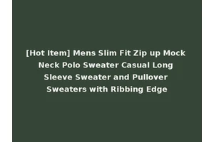 [Hot Item] Mens Slim Fit Zip up Mock Neck Polo Sweater Casual Long Sleeve Sweater and Pullover Sweaters with Ribbing Edge