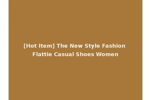 [Hot Item] The New Style Fashion Flattie Casual Shoes Women