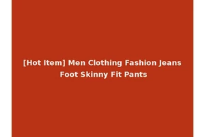 [Hot Item] Men Clothing Fashion Jeans Foot Skinny Fit Pants