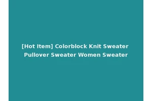 [Hot Item] Colorblock Knit Sweater Pullover Sweater Women Sweater