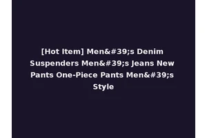 [Hot Item] Men's Denim Suspenders Men's Jeans New Pants One-Piece Pants Men's Style