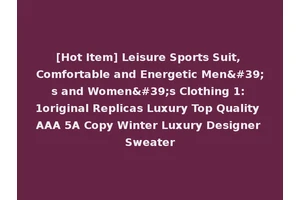 [Hot Item] Leisure Sports Suit, Comfortable and Energetic Men's and Women's Clothing 1: 1original Replicas Luxury Top Quality AAA 5A Copy Winter Luxury Designer Sweater