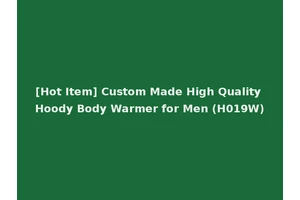 [Hot Item] Custom Made High Quality Hoody Body Warmer for Men (H019W)