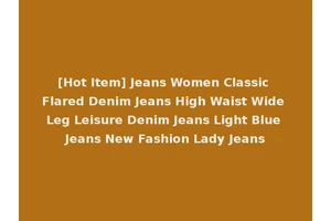 [Hot Item] Jeans Women Classic Flared Denim Jeans High Waist Wide Leg Leisure Denim Jeans Light Blue Jeans New Fashion Lady Jeans