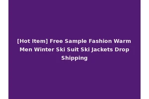 [Hot Item] Free Sample Fashion Warm Men Winter Ski Suit Ski Jackets Drop Shipping