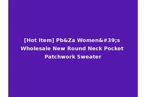 [Hot Item] Pb&Za Women's Wholesale New Round Neck Pocket Patchwork Sweater