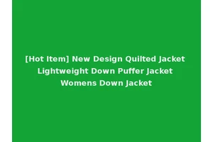 [Hot Item] New Design Quilted Jacket Lightweight Down Puffer Jacket Womens Down Jacket