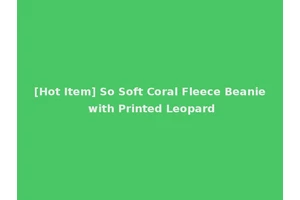 [Hot Item] So Soft Coral Fleece Beanie with Printed Leopard