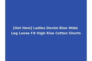 [Hot Item] Ladies Denim Blue Wide Leg Loose Fit High Rise Cotton Shorts