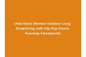 [Hot Item] Women Outdoor Long Drawstring Soft Hip Pop Dance Running Sweatpants