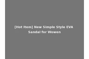 [Hot Item] New Simple Style EVA Sandal for Wowen