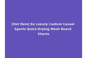[Hot Item] Ee Luxury Custom Casual Sports Quick-Drying Mesh Beach Shorts
