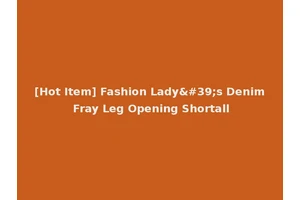 [Hot Item] Fashion Lady's Denim Fray Leg Opening Shortall