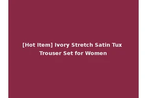 [Hot Item] Ivory Stretch Satin Tux Trouser Set for Women