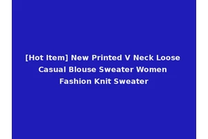 [Hot Item] New Printed V Neck Loose Casual Blouse Sweater Women Fashion Knit Sweater