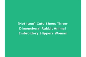 [Hot Item] Cute Shoes Three-Dimensional Rabbit Animal Embroidery Slippers Woman