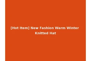 [Hot Item] New Fashion Warm Winter Knitted Hat