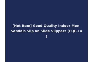 [Hot Item] Good Quality Indoor Men Sandals Slip on Slide Slippers (FQF-14)