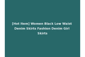 [Hot Item] Women Black Low Waist Denim Skirts Fashion Denim Girl Skirts