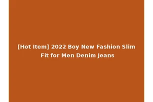[Hot Item] 2022 Boy New Fashion Slim Fit for Men Denim Jeans