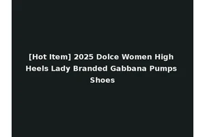[Hot Item] 2025 Dolce Women High Heels Lady Branded Gabbana Pumps Shoes