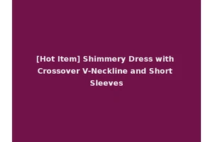 [Hot Item] Shimmery Dress with Crossover V-Neckline and Short Sleeves