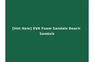 [Hot Item] EVA Foam Sandals Beach Sandals