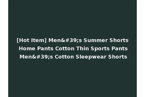 [Hot Item] Men's Summer Shorts Home Pants Cotton Thin Sports Pants Men's Cotton Sleepwear Shorts