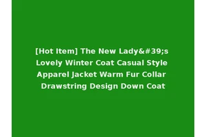 [Hot Item] The New Lady's Lovely Winter Coat Casual Style Apparel Jacket Warm Fur Collar Drawstring Design Down Coat