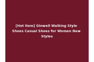 [Hot Item] Ginwell Walking Style Shoes Casual Shoes for Women New Styles