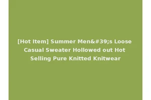 [Hot Item] Summer Men's Loose Casual Sweater Hollowed out Hot Selling Pure Knitted Knitwear