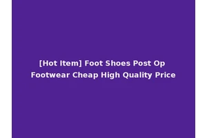 [Hot Item] Foot Shoes Post Op Footwear Cheap High Quality Price