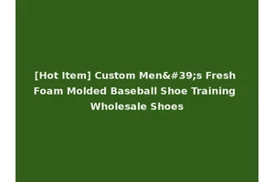 [Hot Item] Custom Men's Fresh Foam Molded Baseball Shoe Training Wholesale Shoes