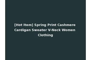 [Hot Item] Spring Print Cashmere Cardigan Sweater V-Neck Women Clothing