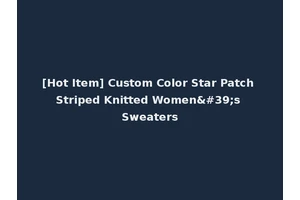 [Hot Item] Custom Color Star Patch Striped Knitted Women's Sweaters