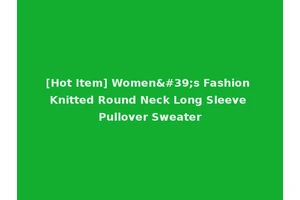 [Hot Item] Women's Fashion Knitted Round Neck Long Sleeve Pullover Sweater