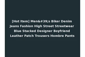 [Hot Item] Men's Biker Denim Jeans Fashion High Street Streetwear Blue Stacked Designer Boyfriend Leather Patch Trousers Hombre Pants