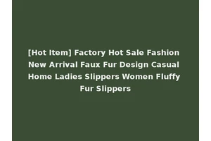 [Hot Item] Factory Hot Sale Fashion New Arrival Faux Fur Design Casual Home Ladies Slippers Women Fluffy Fur Slippers