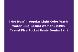 [Hot Item] Irregular Light Color Wash Water Blue Casual Women's Casual Five Pocket Pants Denim Skirt