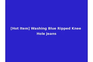 [Hot Item] Washing Blue Ripped Knee Hole Jeans