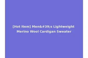 [Hot Item] Men's Lightweight Merino Wool Cardigan Sweater