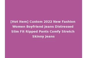 [Hot Item] Custom 2022 New Fashion Women Boyfriend Jeans Distressed Slim Fit Ripped Pants Comfy Stretch Skinny Jeans