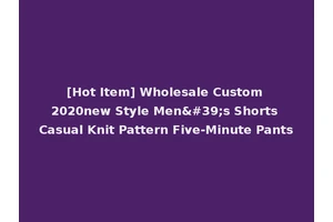 [Hot Item] Wholesale Custom 2020new Style Men's Shorts Casual Knit Pattern Five-Minute Pants