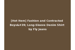 [Hot Item] Fashion and Contracted Boys' Long-Sleeve Denim Shirt by Fly Jeans