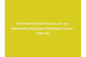 [Hot Item] Real Photo Lace up Mermaid Appliques Wedding Dress (ZXB-28)