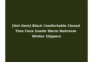 [Hot Item] Black Comfortable Closed Ttoe Faux Suede Warm Bedroom Winter Slippers