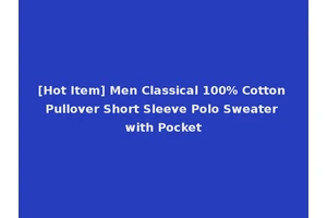 [Hot Item] Men Classical 100% Cotton Pullover Short Sleeve Polo Sweater with Pocket