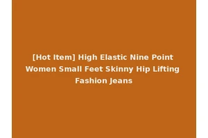 [Hot Item] High Elastic Nine Point Women Small Feet Skinny Hip Lifting Fashion Jeans