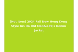 [Hot Item] 2024 Fall New Hong Kong Style Ins Do Old Men's Denim Jacket